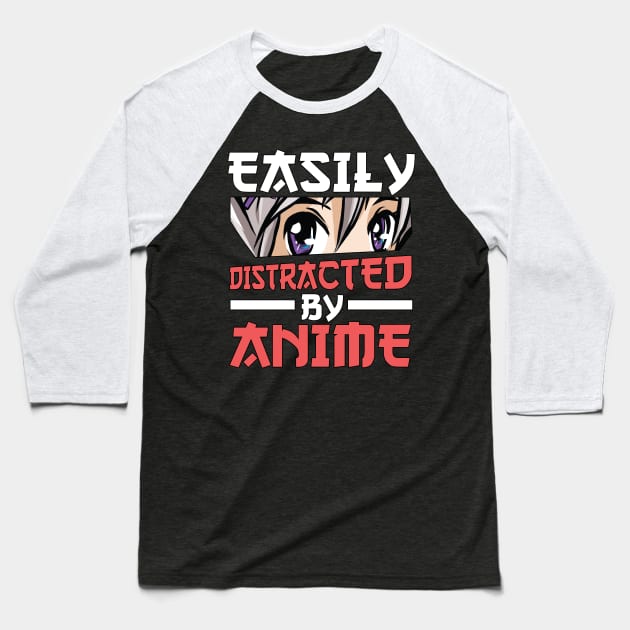 Easily Distracted By Anime Cosplay Manga Otaku Baseball T-Shirt by TheTeeBee